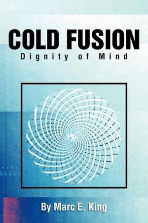 Cold Fusion de Marc E. King