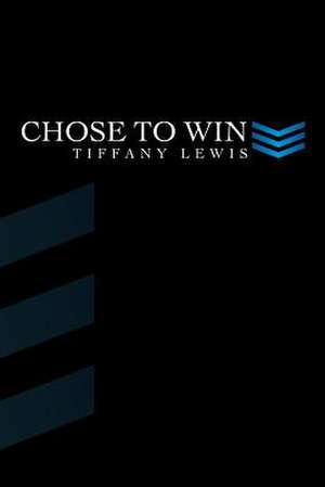 Chose to Win de Tiffany Lewis