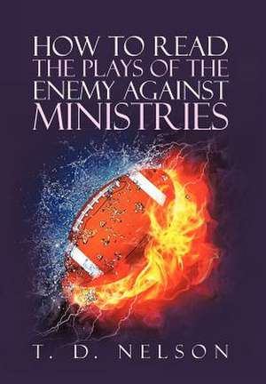 How to Read the Plays of the Enemy Against Ministries de T. D. Nelson