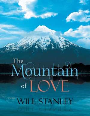 The Mountain of Love de Will Stanley