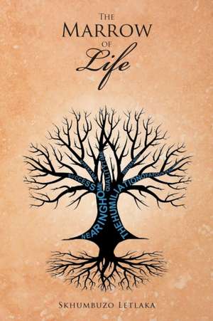 The Marrow of Life de Skhumbuzo Letlaka