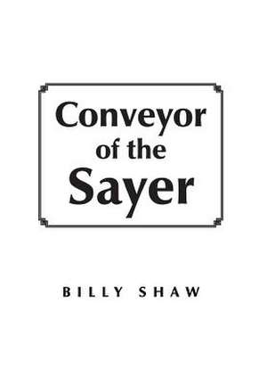 Conveyor of the Sayer de Billy Shaw