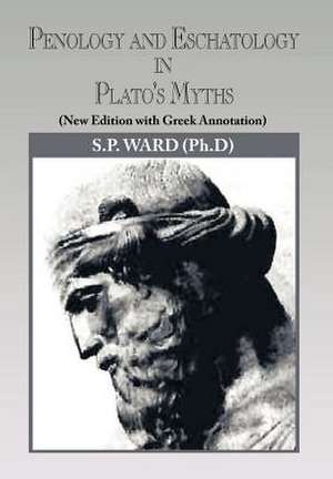 Penology and Eschatology in Plato's Myths de S. P. Ward