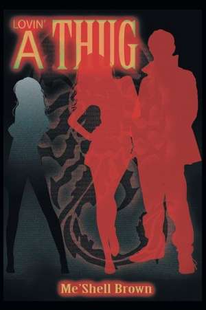 Lovin' a Thug de Me'Shell Brown