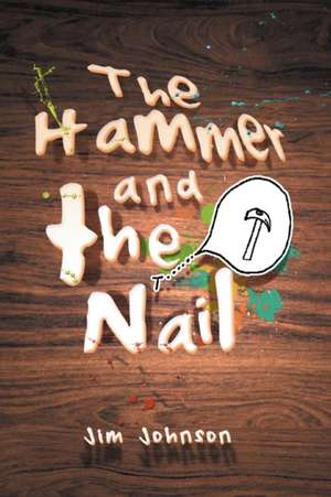 The Hammer and the Nail de Jim Johnson