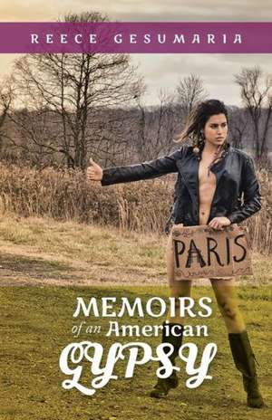 Memoirs of an American Gypsy de Reece Gesumaria