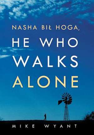 Nasha Bil Hoga, He Who Walks Alone de Mike Wyant