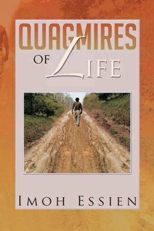 Quagmires of Life de Imoh Essien