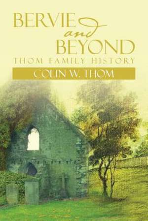 Bervie and Beyond de Colin W. Thom