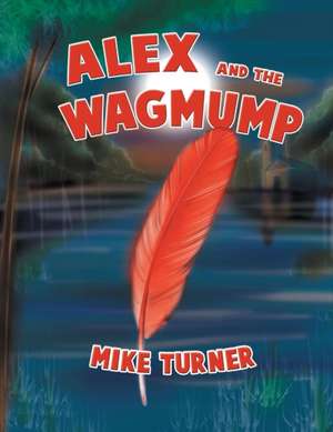 Alex and the Wagmump de Mike Turner