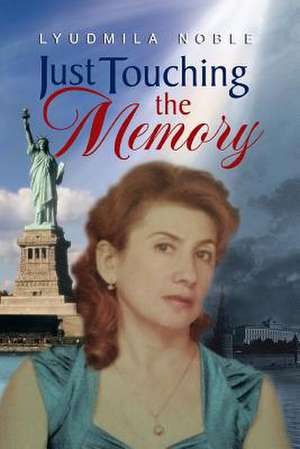 Just Touching the Memory de Lyudmila Noble