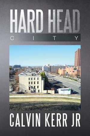 Hard Head City de Calvin Kerr Jr