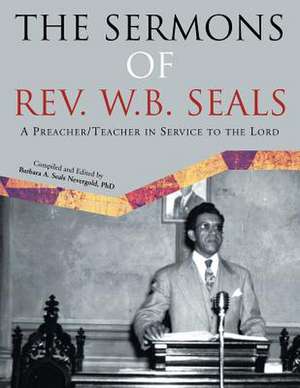 The Sermons of REV. W.B. Seals de Barbara A. Seals Nevergold Phd