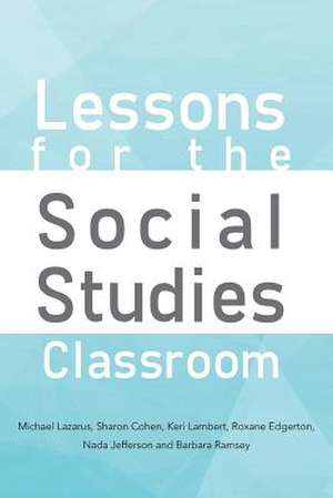 Lessons for the Social Studies Classroom de S. Cohen K. Lambert M. Lazarus