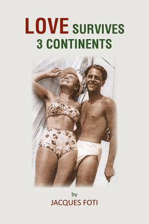 Love Survives 3 Continents de Jacques Foti