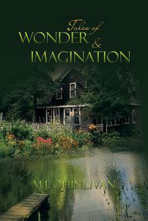 Tales of Wonder & Imagination de M. J. Quinlivan