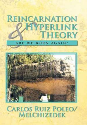 Reincarnation & Hyperlink Theory de Carlos Ruiz Poleo/Melchizedek