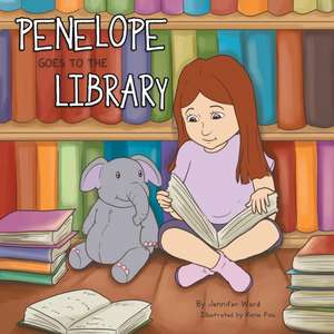 Penelope Goes to the Library de Jennifer Ward