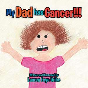 My Dad Has Cancer !!! de Lauren Faye Uribe