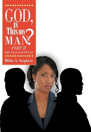 God, Is This My Man? Part II de Hilda A. Stephens