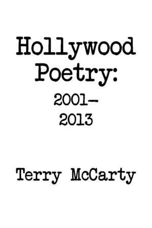 HOLLYWOOD POETRY 2001-2013 de Terry McCarty