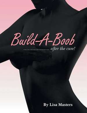 Build-A-Boob de Lisa Masters