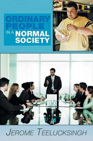 Ordinary People in a Normal Society de Jerome Teelucksingh