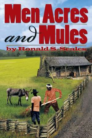 Men Acres and Mules de Ronald S. Seales