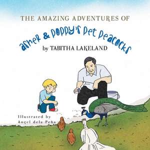 The Amazing Adventures of Asher & Poppy's Pet Peacocks de Tabitha Lakeland