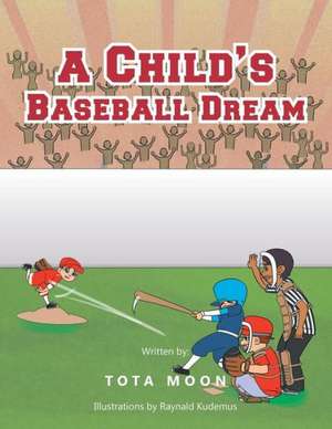 A Child's Baseball Dream de Tota Moon