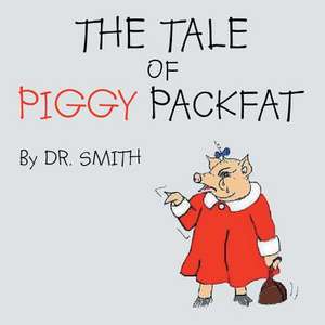 The Tale of Piggy Packfat de Dr Smith