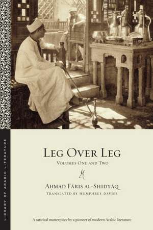 Leg Over Leg: Volumes One and Two de Aohmad Faaris Shidyaaq