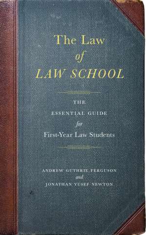 The Law of Law School – The Essential Guide for First–Year Law Students de Andrew Guthrie Ferguson