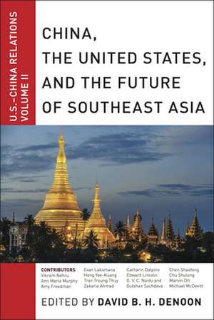 China, The United States, and the Future of Sout – U.S.–China Relations, Volume II de David B. H. Denoon