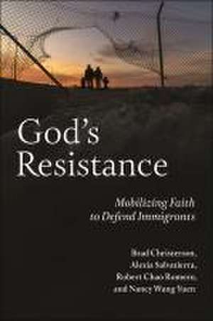 God`s Resistance – Mobilizing Faith to Defend Immigrants de Brad Christerson