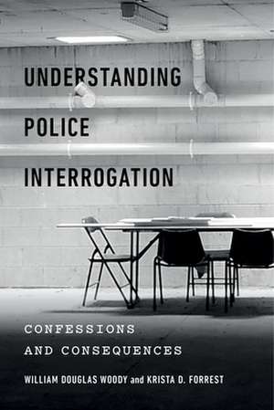 Understanding Police Interrogation – Confessions and Consequences de William Douglas Woody