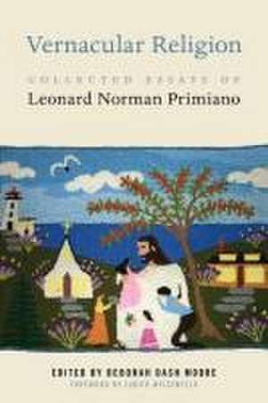 Vernacular Religion – Collected Essays of Leonard Norman Primiano de Deborah Dash Moore