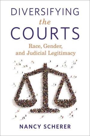 Diversifying the Courts – Race, Gender, and Judicial Legitimacy de Nancy Scherer