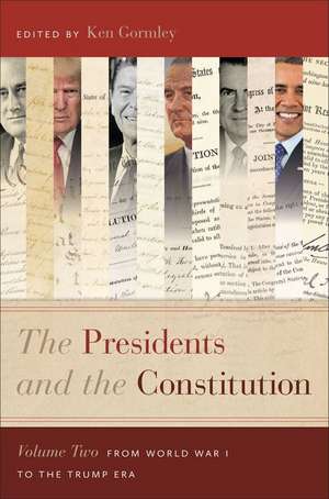 The Presidents and the Constitution, Volume Two – From World War I to the Trump Era de Ken Gormley