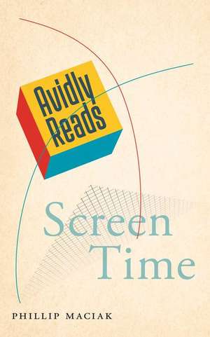 Avidly Reads Screen Time de Phillip Maciak