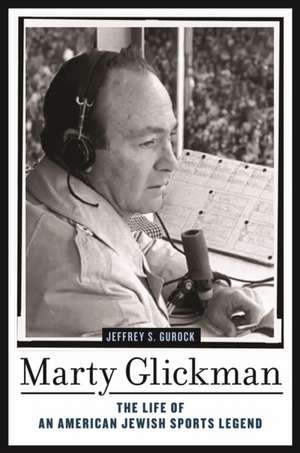 Marty Glickman de Jeffrey S Gurock
