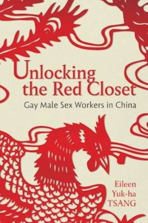 Unlocking the Red Closet de Eileen Yuk-Ha Tsang