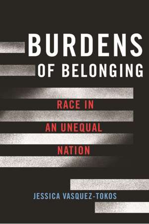 Burdens of Belonging de Jessica Vasquez-Tokos