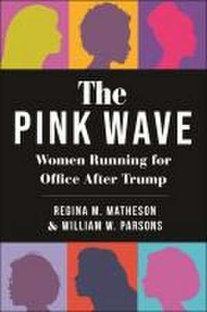 The Pink Wave – Women Running for Office After Trump de William W. Parsons