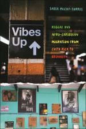 Vibes Up – Reggae and Afro–Caribbean Migration from Costa Rica to Brooklyn de Sabia Mccoy–torres