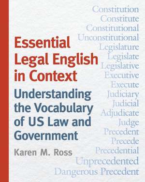 Essential Legal English in Context – Understanding the Vocabulary of US Law and Government de Karen M. Ross