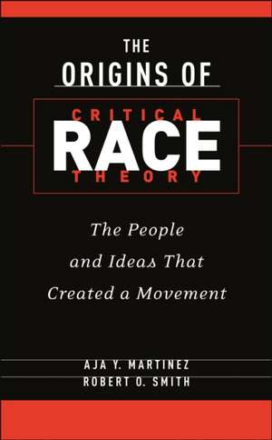 The Origins of Critical Race Theory de Aja Y Martinez