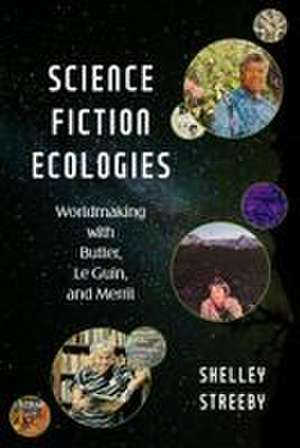 Science Fiction Ecologies de Shelley Streeby