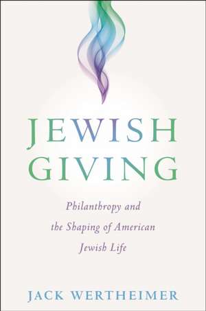 Jewish Giving de Jack Wertheimer