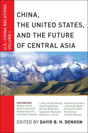 China, The United States, and the Future of Cent – U.S.–China Relations, Volume I de David B. H. Denoon